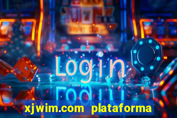 xjwim.com plataforma de jogos